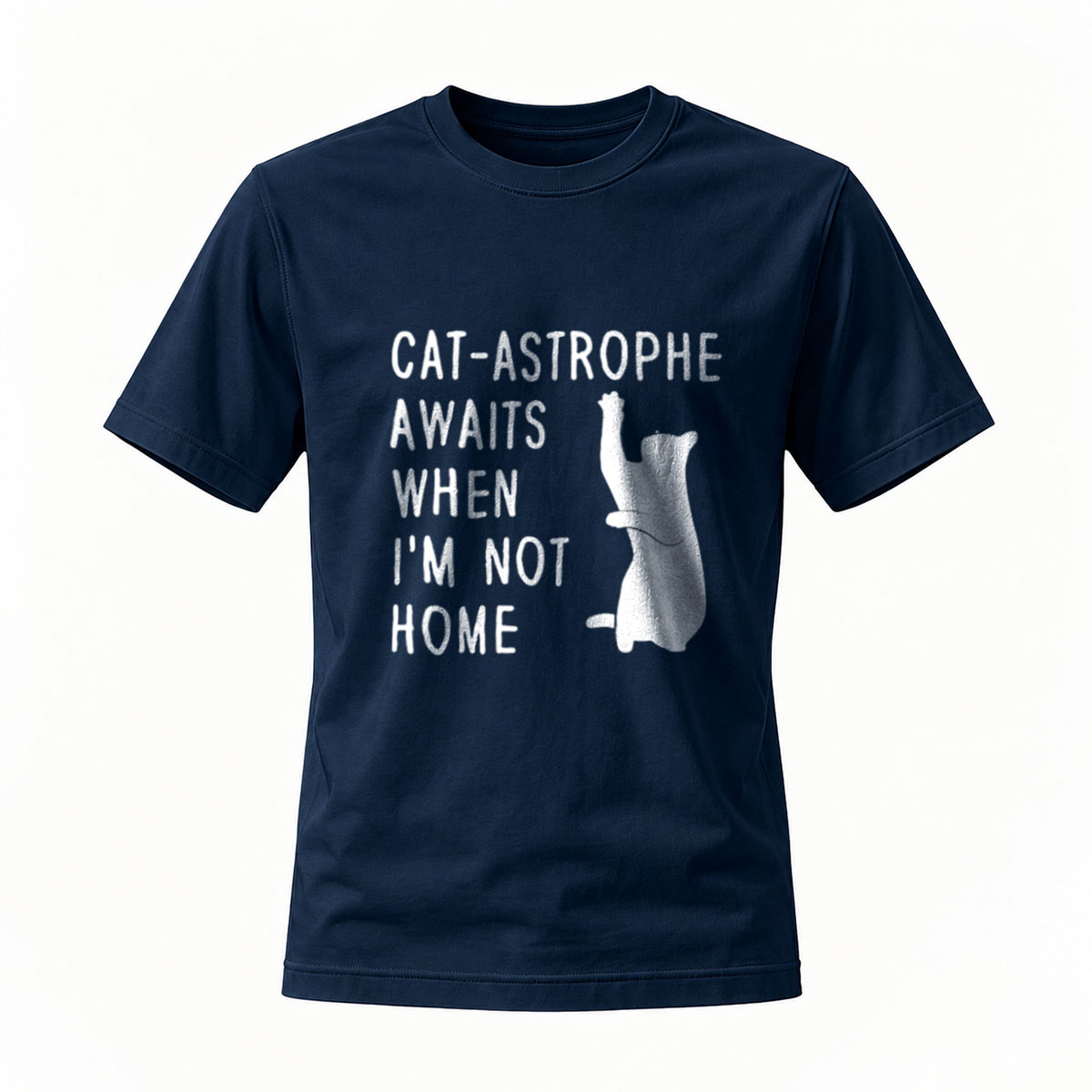 Cat Astrophe Awaits When Im Not Home T-Shirt Men Women Funny Cat Lover Gift - Image 7