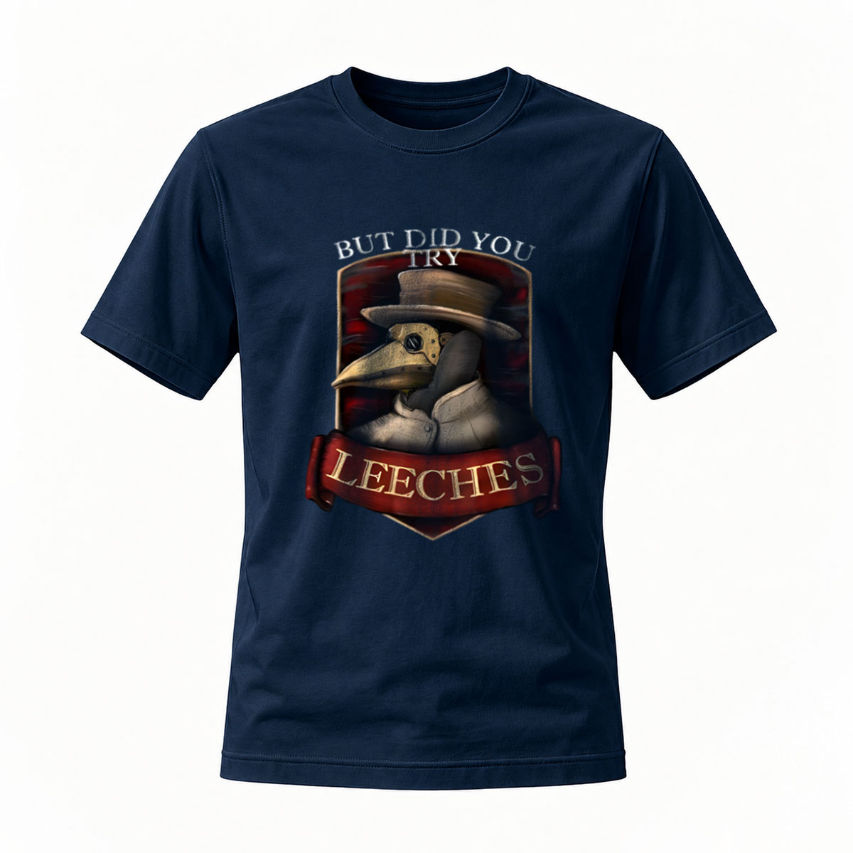 But Did You Try Leeches Plague Doctor T-Shirt Men's - Image 7
