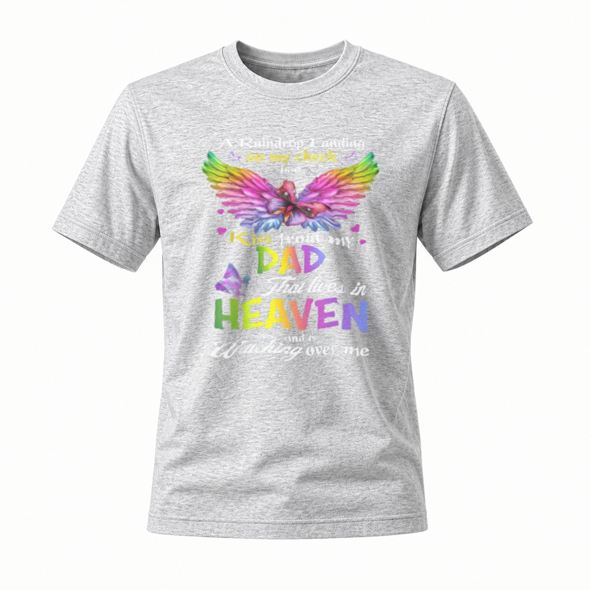 A Raindrop Landing on My Cheek Is a Kiss from Dad in Heaven T-Shirt - Image 3