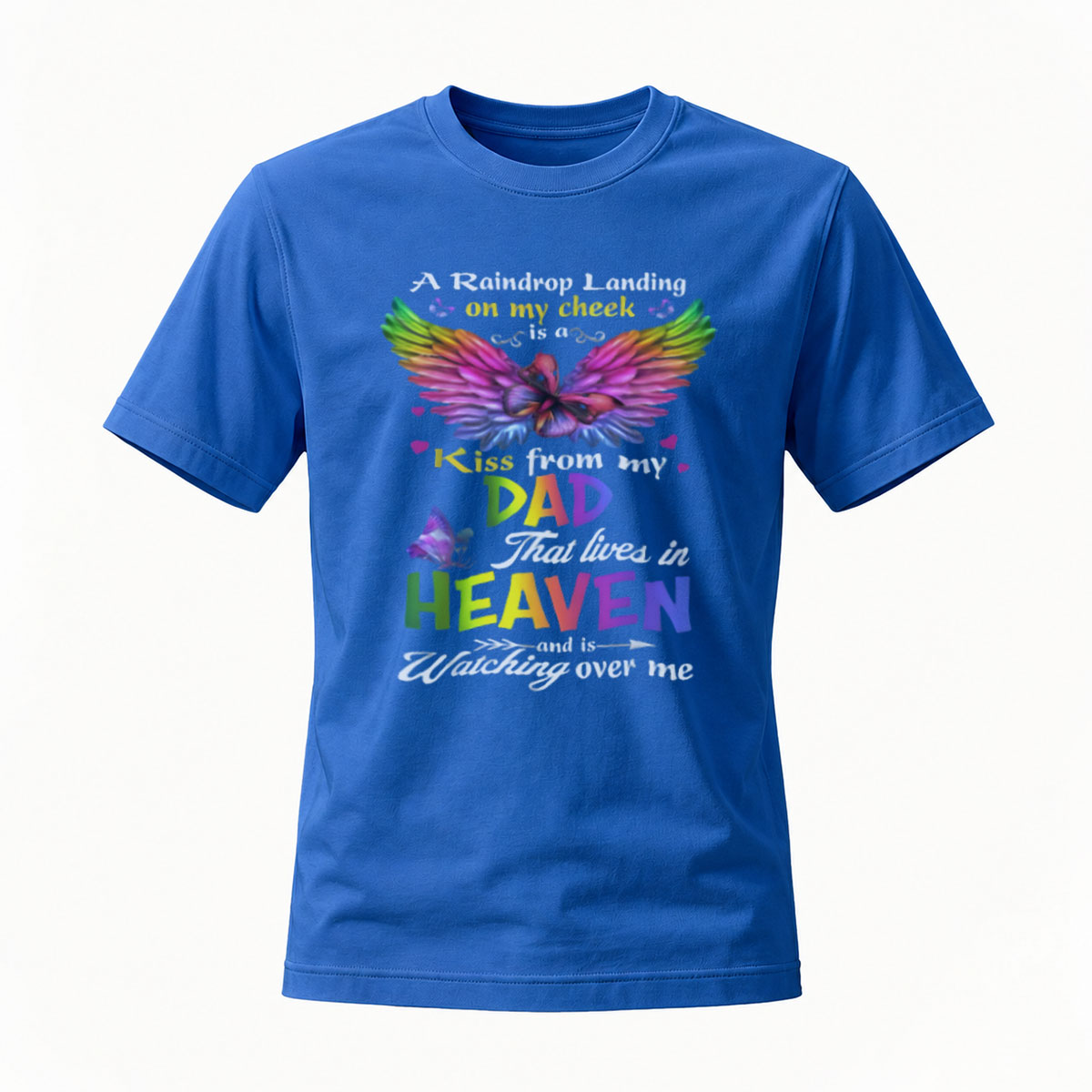 A Raindrop Landing on My Cheek Is a Kiss from Dad in Heaven T-Shirt - Image 4