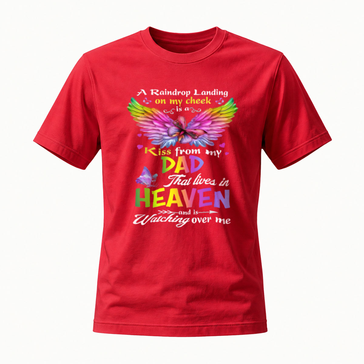 A Raindrop Landing on My Cheek Is a Kiss from Dad in Heaven T-Shirt - Image 5
