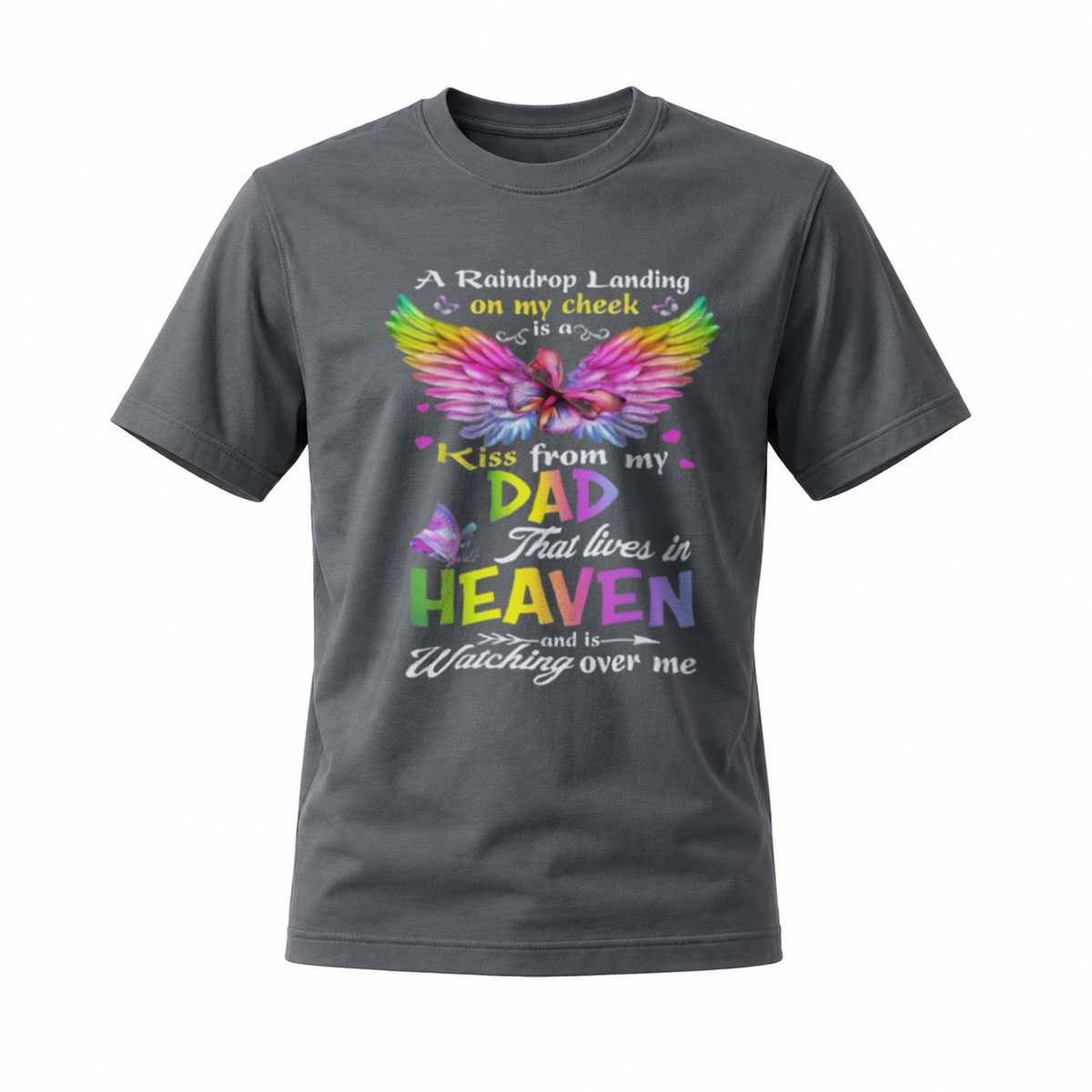 A Raindrop Landing on My Cheek Is a Kiss from Dad in Heaven T-Shirt - Image 6