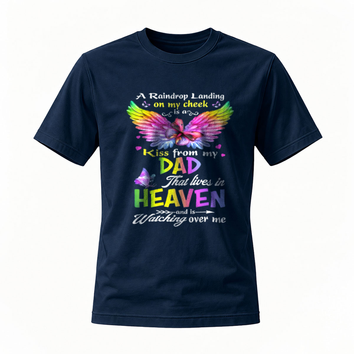 A Raindrop Landing on My Cheek Is a Kiss from Dad in Heaven T-Shirt - Image 7