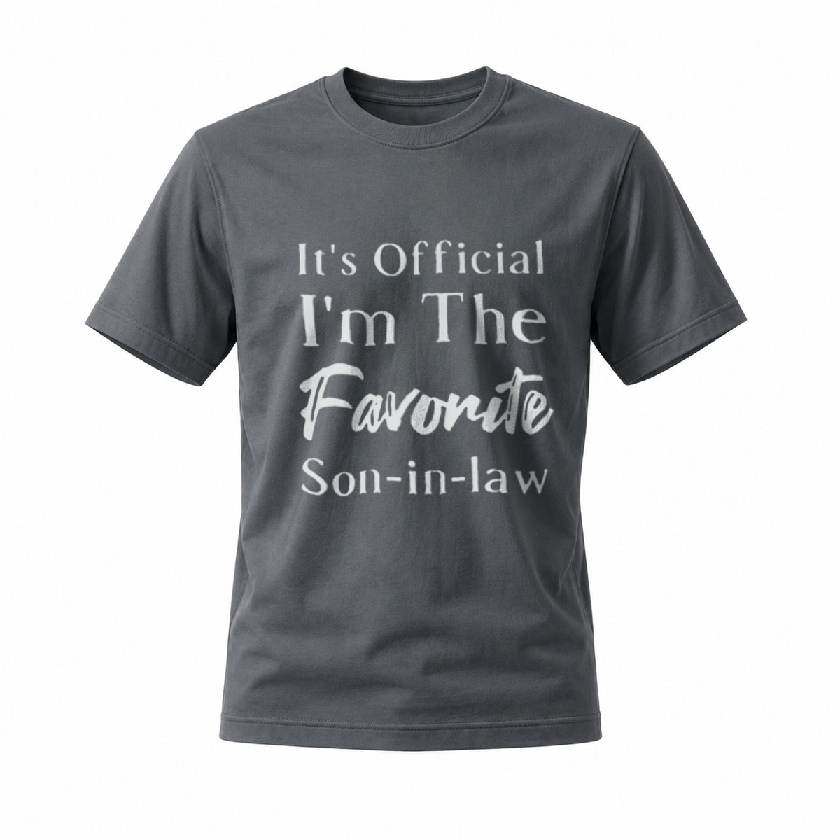 Its Official I'm The Favorite Son in Law T-Shirt Men's Casual Funny Gift - Image 6