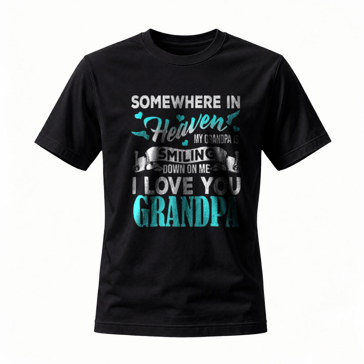 Somewhere in Heaven Grandpa Smiling Down I Love You T-Shirt