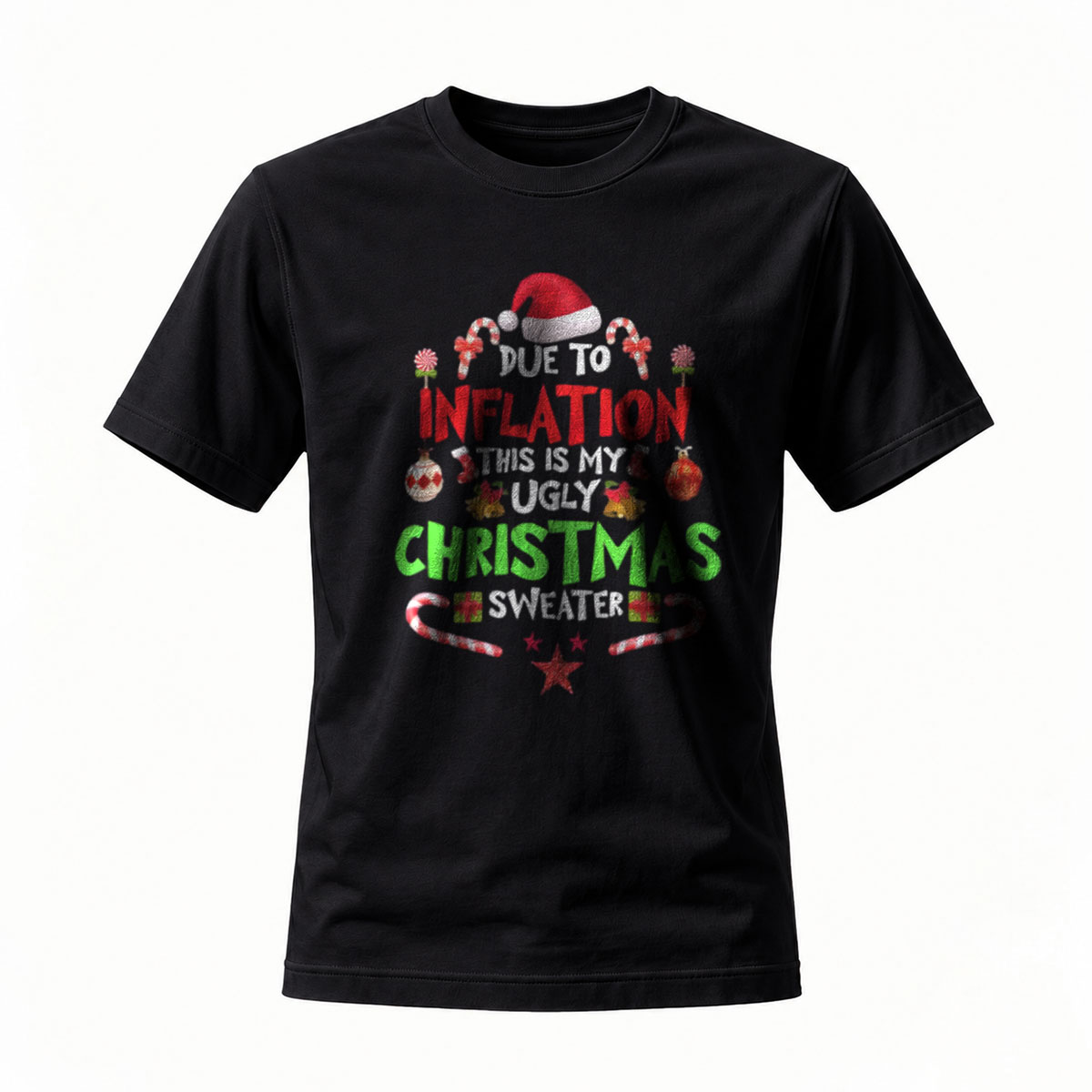 Due to Inflation This Is My Ugly Christmas Sweater T-Shirt