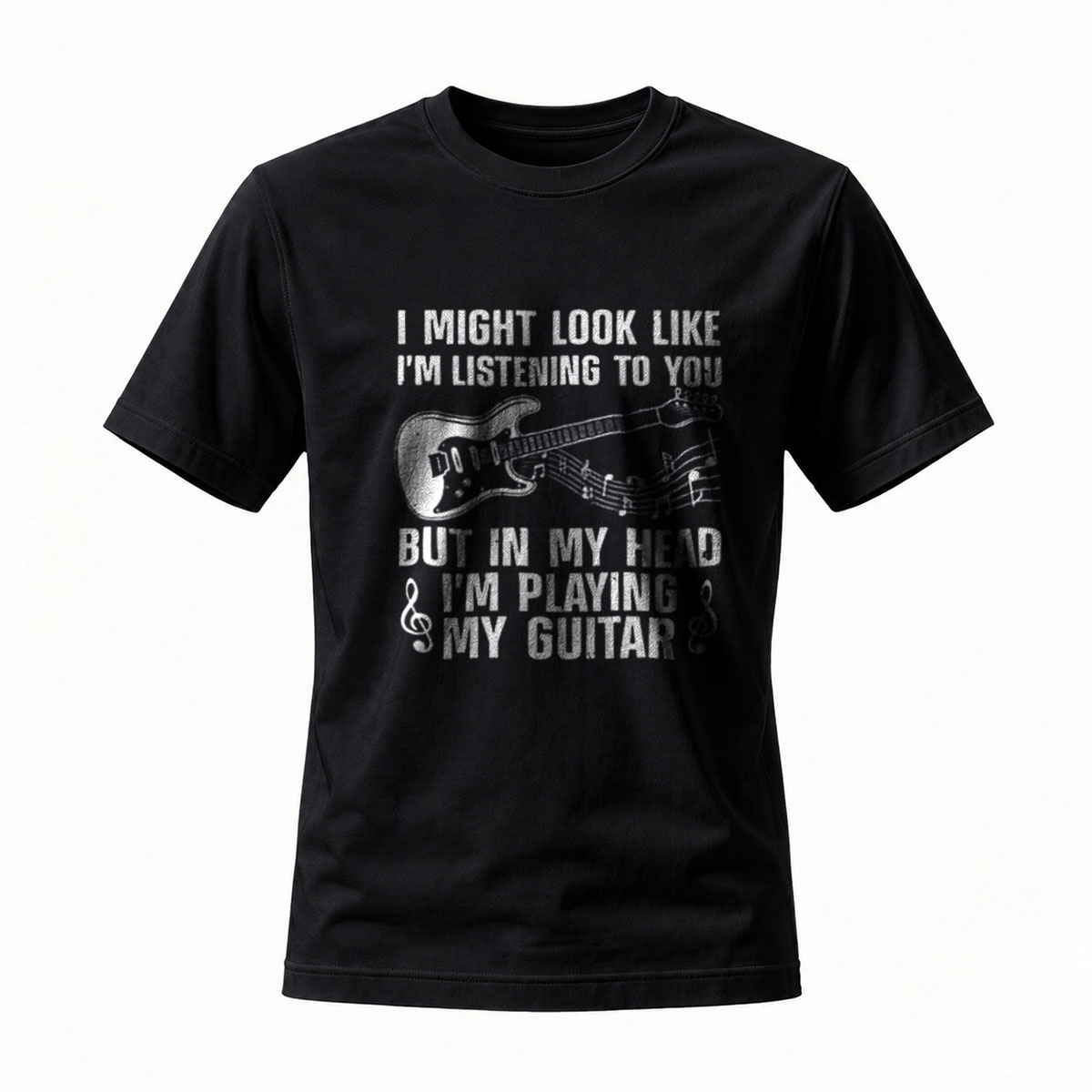 I Might Look Like I'm Listening But Playing Guitar T-Shirt