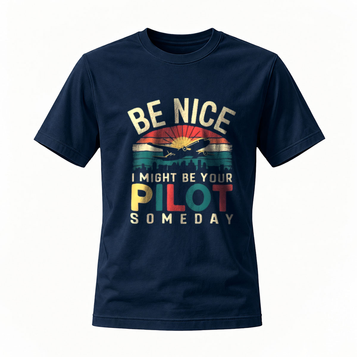 Be Nice I Might Be Your Pilot Someday T-Shirt Men's Women's Aviation Gift - Image 7