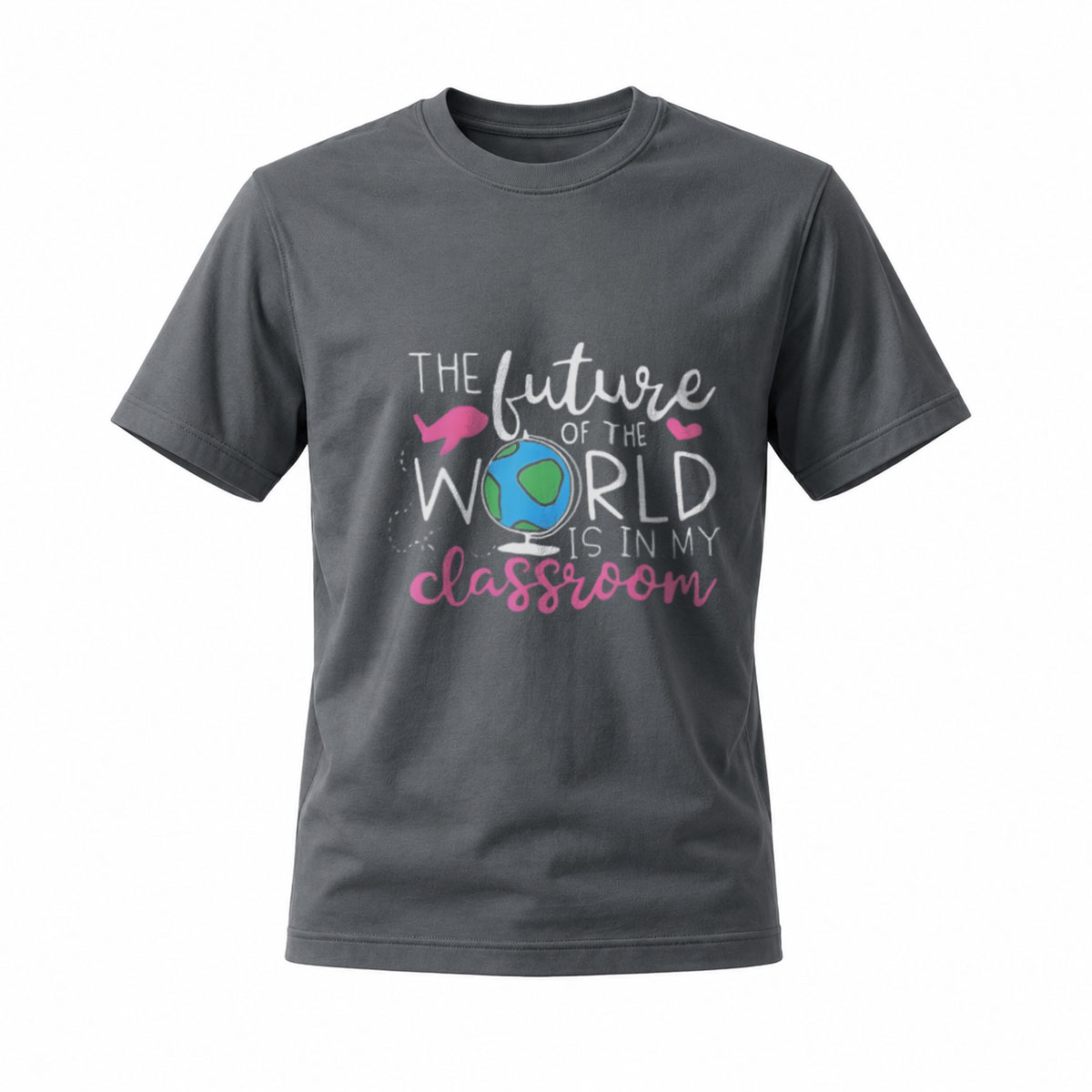 The Future of the World is in My Classroom Teacher T-Shirt - Image 6