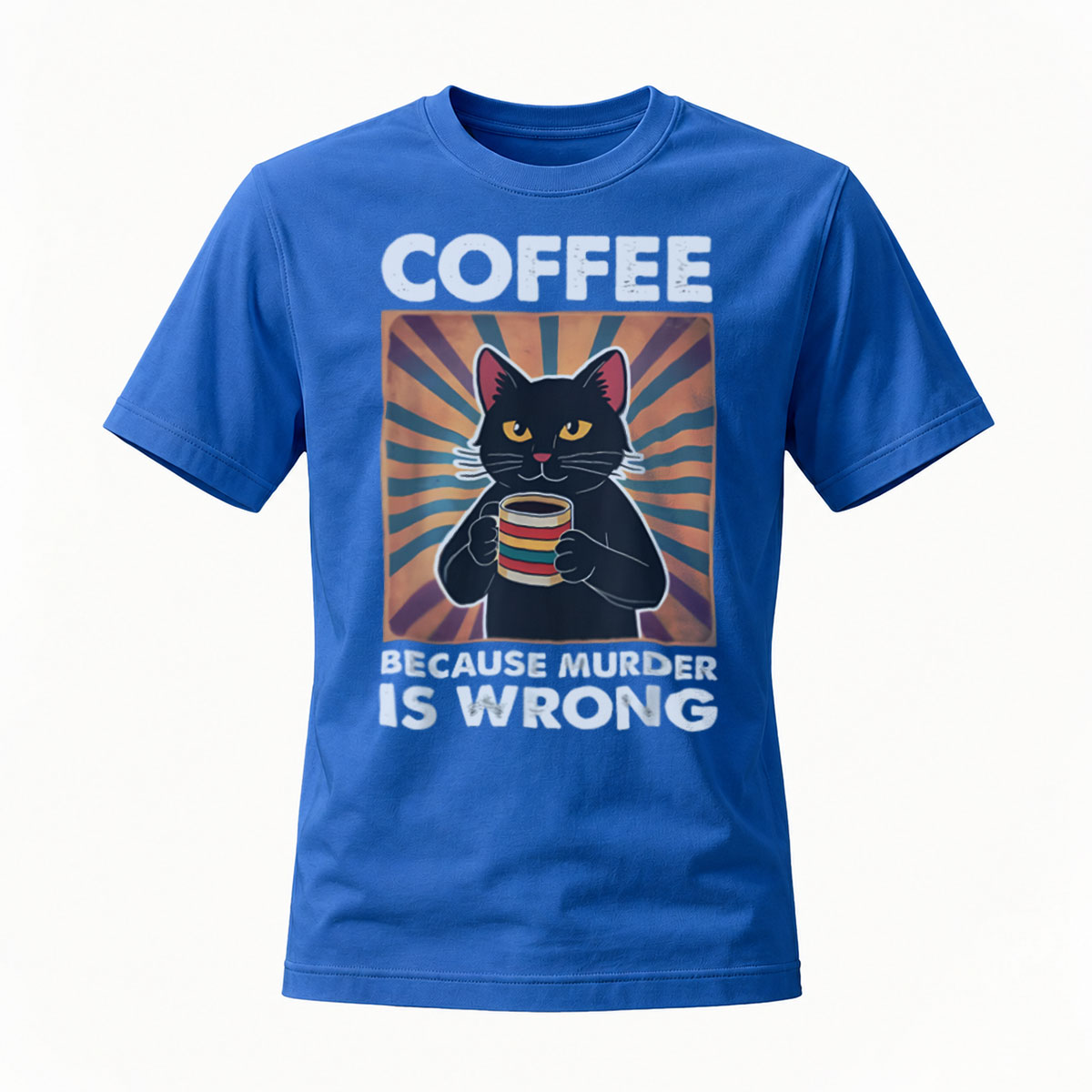Coffee Cat Because Murder Is Wrong T-Shirt Men's Women's Gift Humor Fun Wear - Image 4