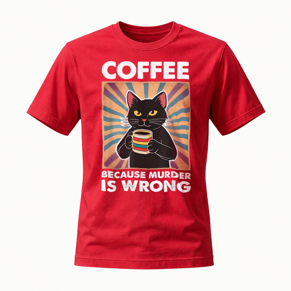 Coffee Cat Because Murder Is Wrong T-Shirt Men's Women's Gift Humor Fun Wear - Image 5