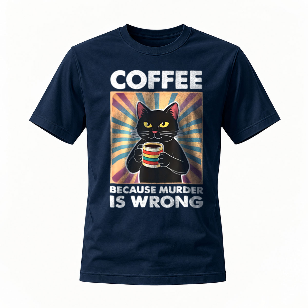 Coffee Cat Because Murder Is Wrong T-Shirt Men's Women's Gift Humor Fun Wear - Image 7