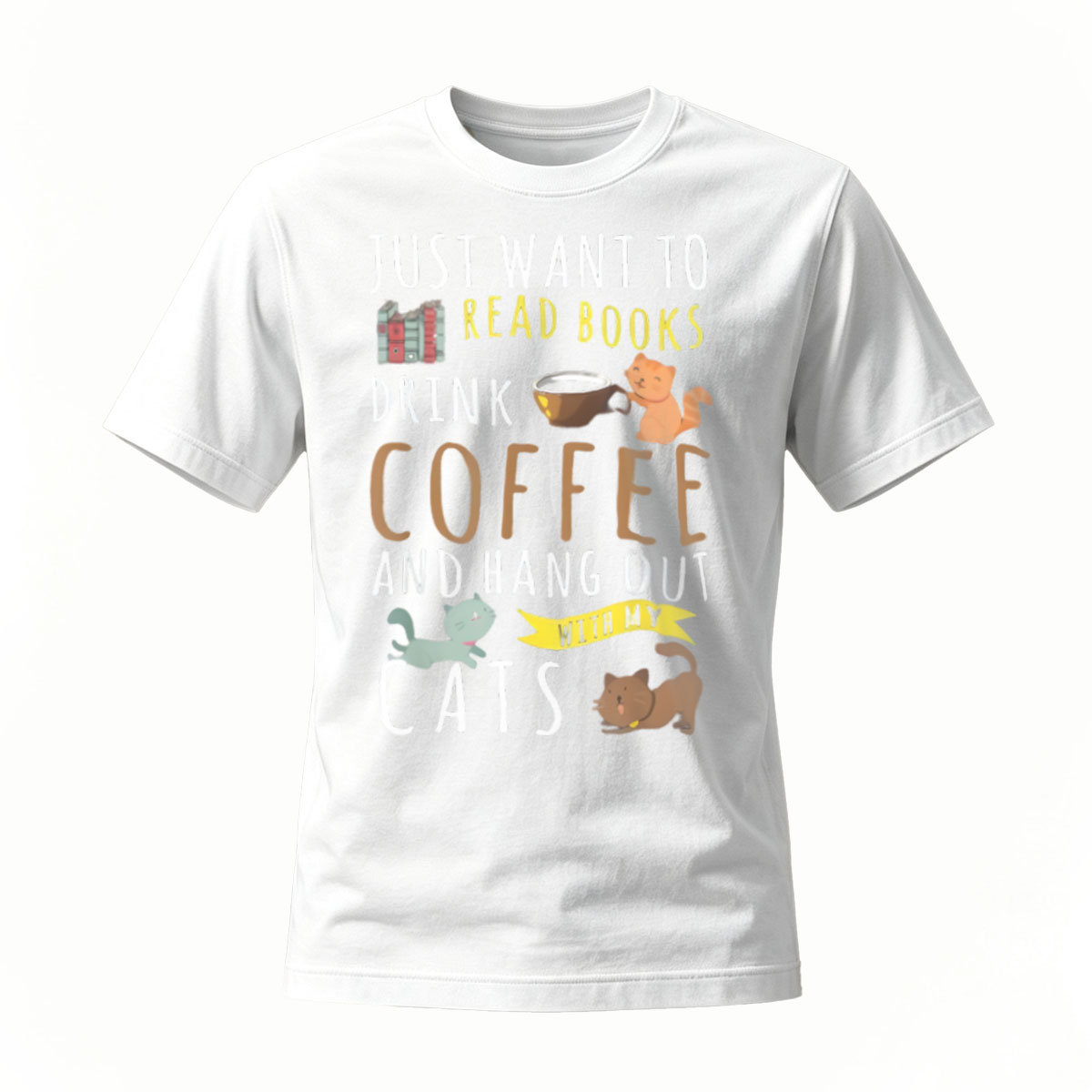 Just Want to Read Books Drink Coffee Hang Out with Cats T-Shirt - Image 2