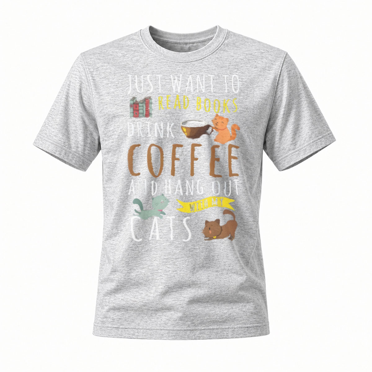 Just Want to Read Books Drink Coffee Hang Out with Cats T-Shirt - Image 3