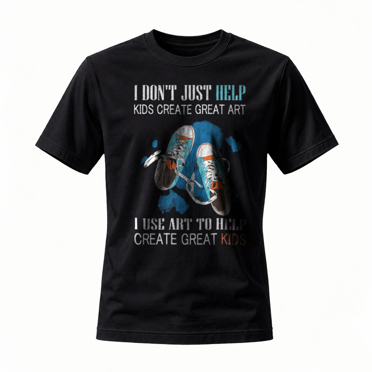 I Use Art to Help Create Great Kids T-Shirt for Teachers