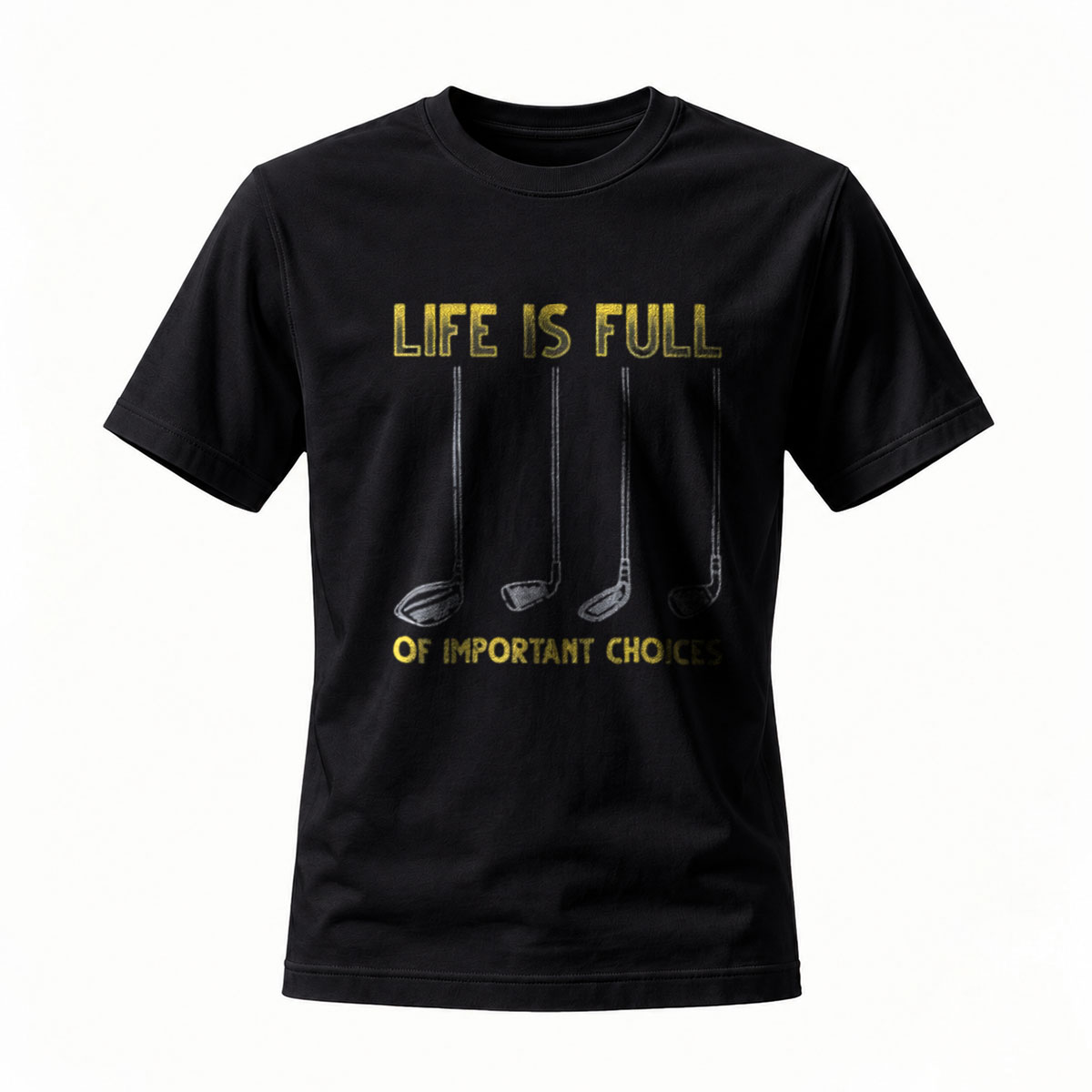 Life Is Full Of Important Choices Golf Tee Men's Women's Casual T-Shirt