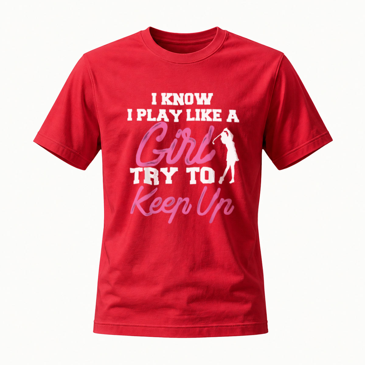 I Know I Play Like a Girl Try to Keep Up T-Shirt - Image 5