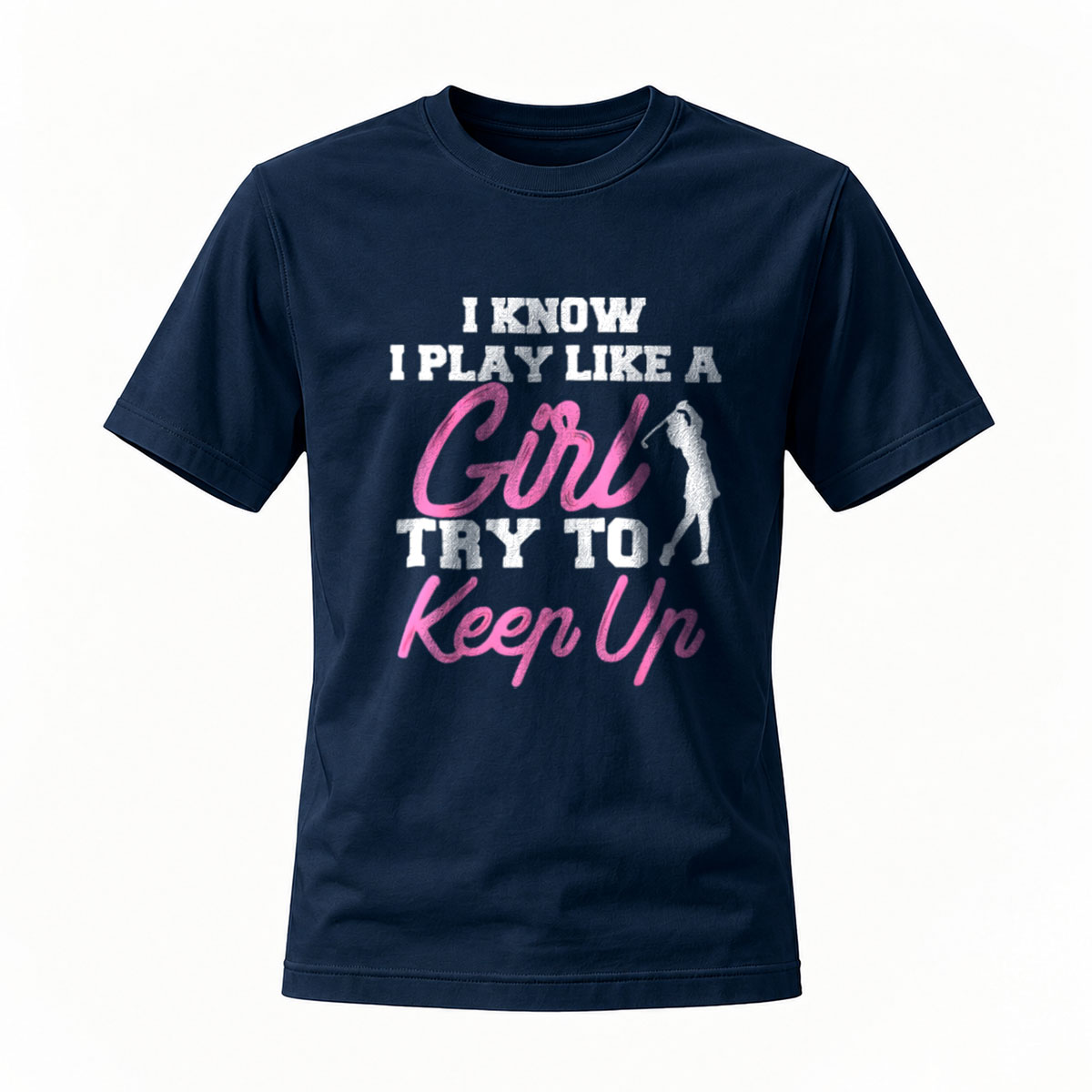 I Know I Play Like a Girl Try to Keep Up T-Shirt - Image 7