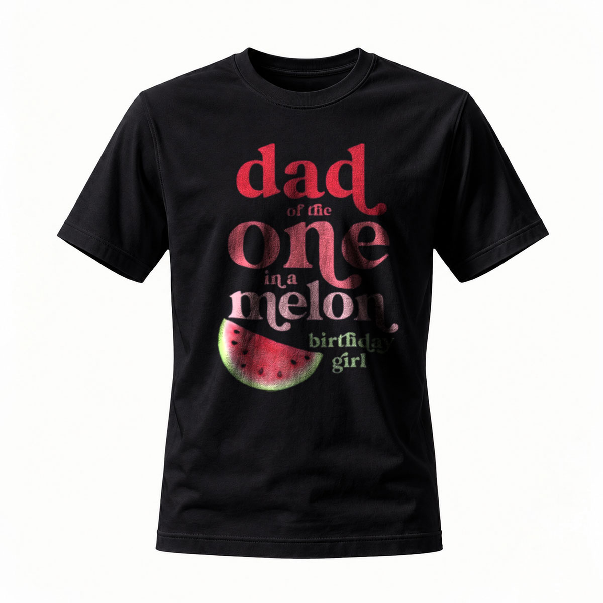 Dad of the One in a Melon Birthday Girl T-Shirt
