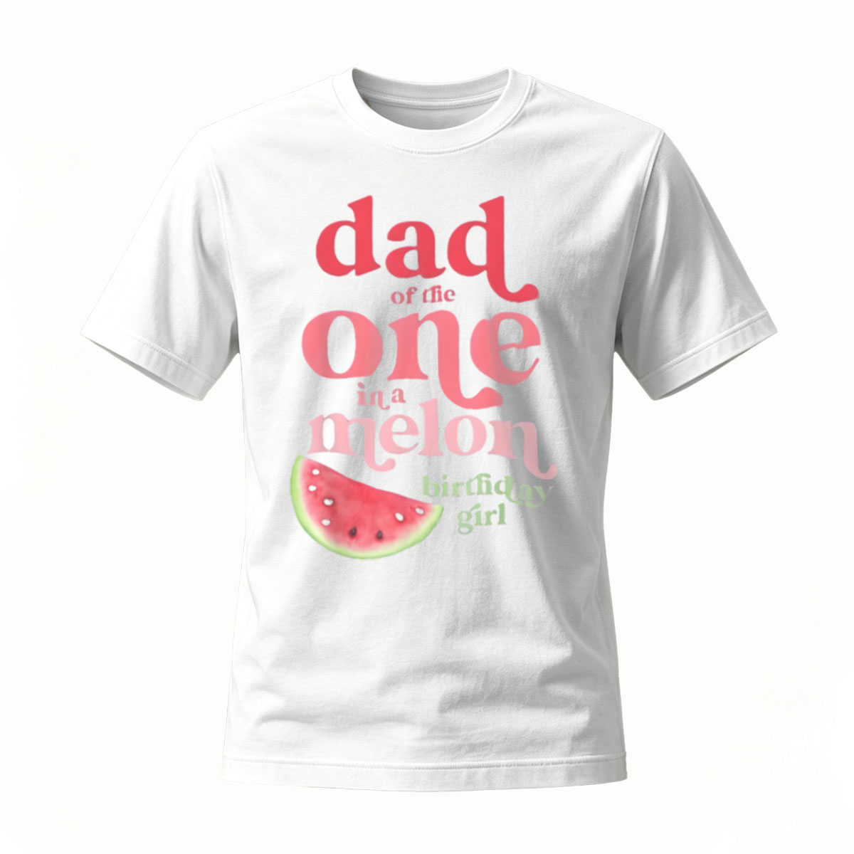 Dad of the One in a Melon Birthday Girl T-Shirt - Image 2