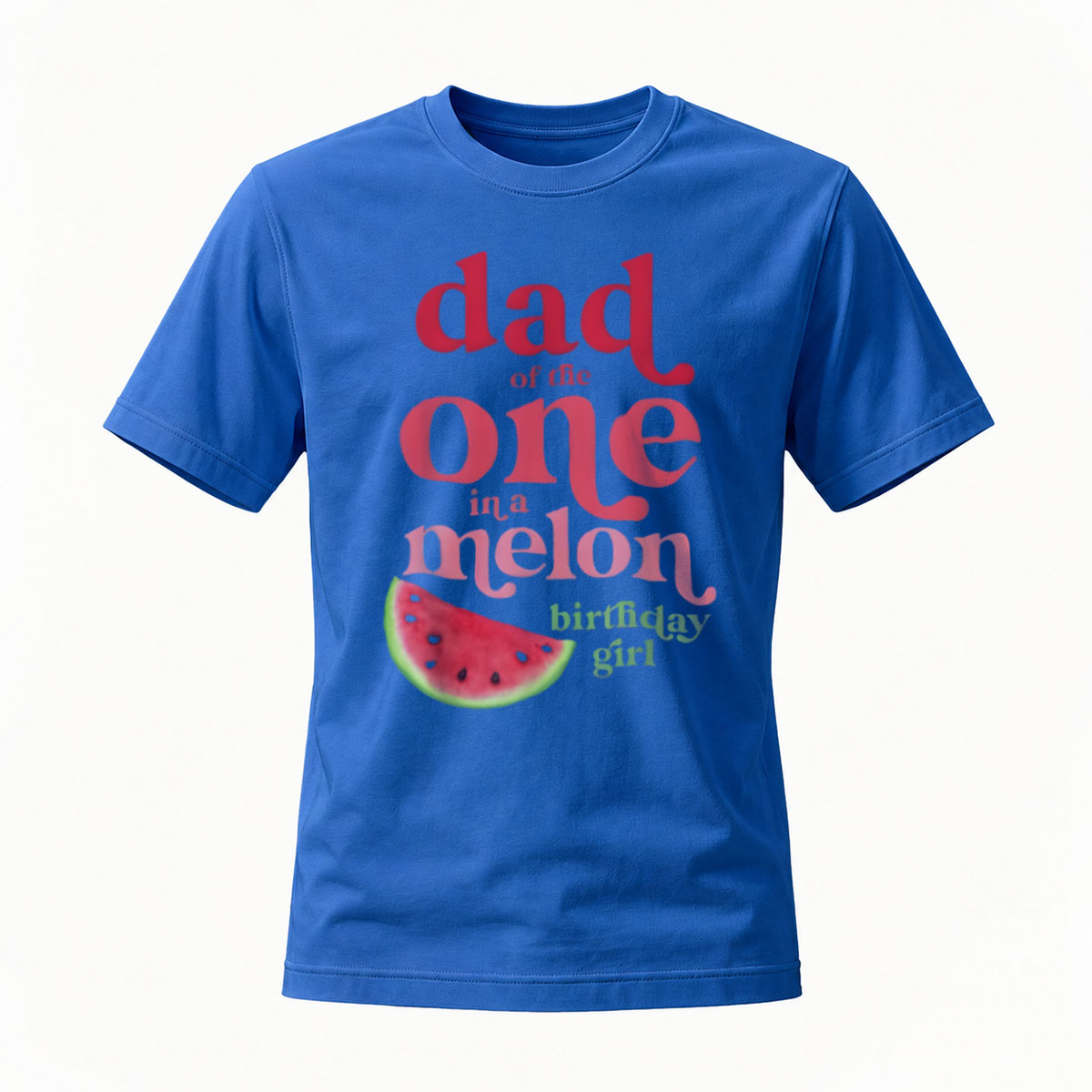 Dad of the One in a Melon Birthday Girl T-Shirt - Image 4