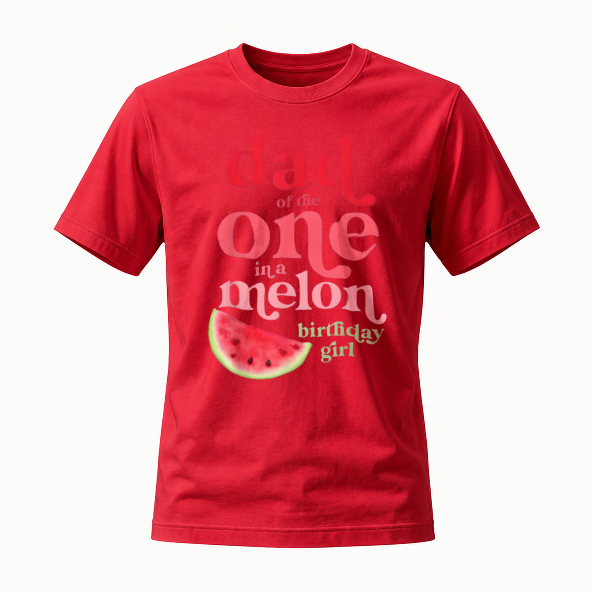 Dad of the One in a Melon Birthday Girl T-Shirt - Image 5