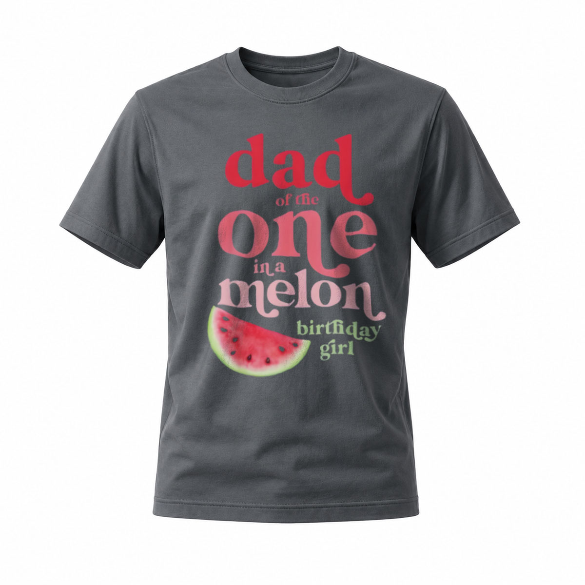 Dad of the One in a Melon Birthday Girl T-Shirt - Image 6