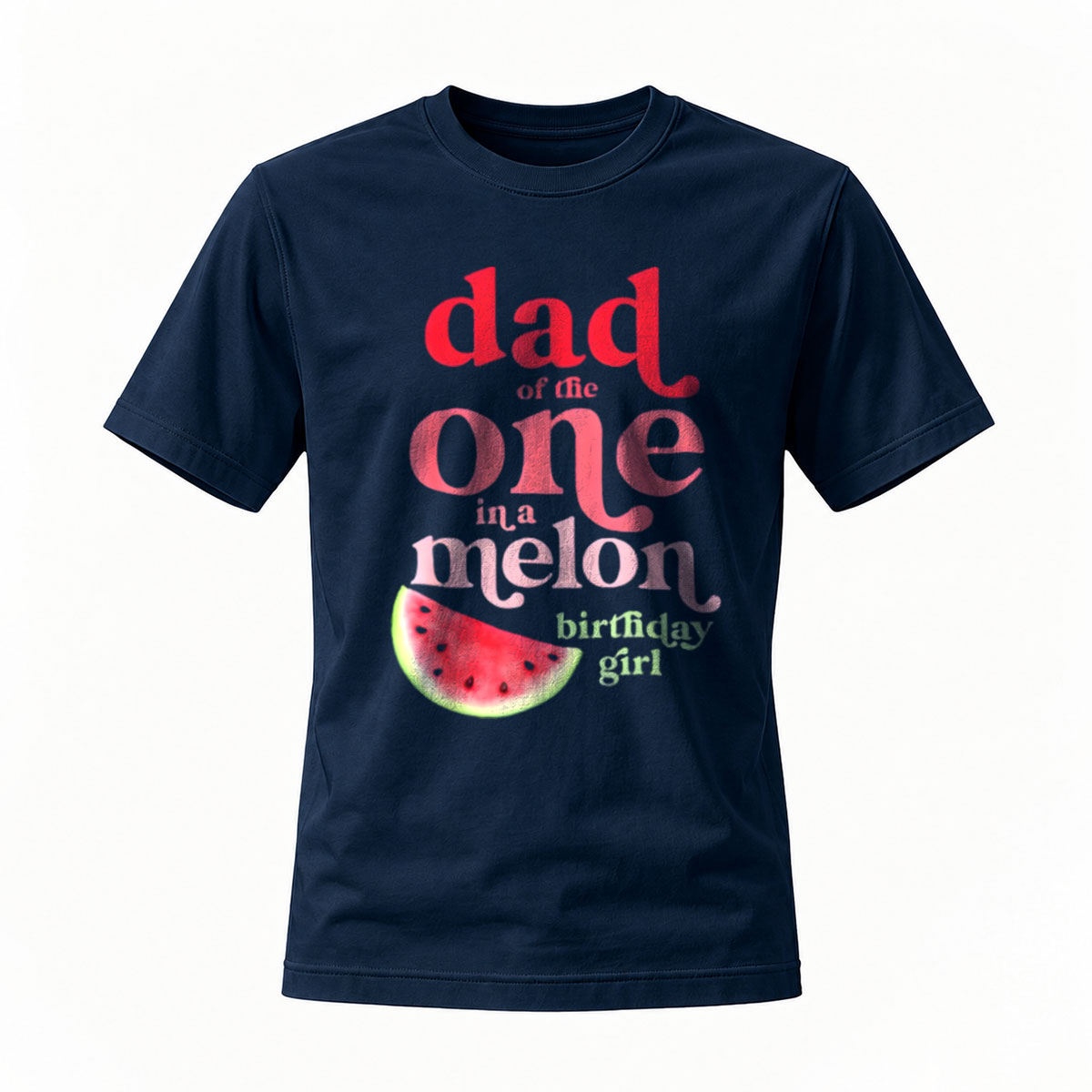 Dad of the One in a Melon Birthday Girl T-Shirt - Image 7