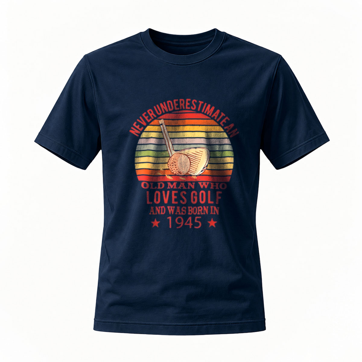 Never Underestimate Old Man Who Loves Golf Born 1945 Men's T-Shirt - Image 7
