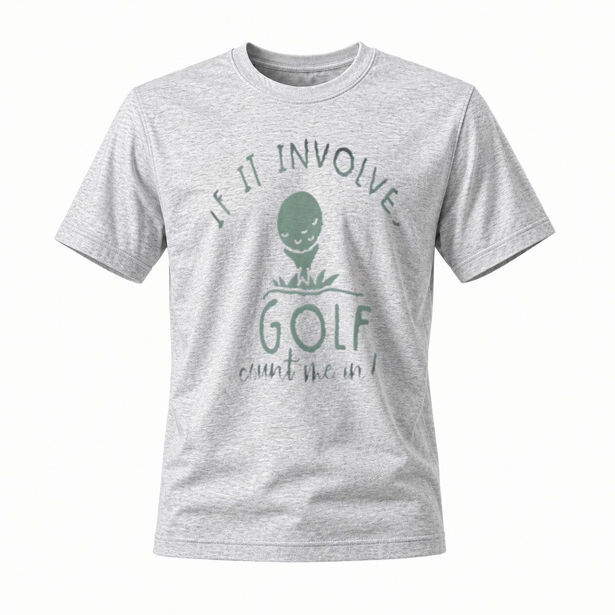 If It Involves Golf Count Me In T-Shirt Men's Casual Wear - Image 3