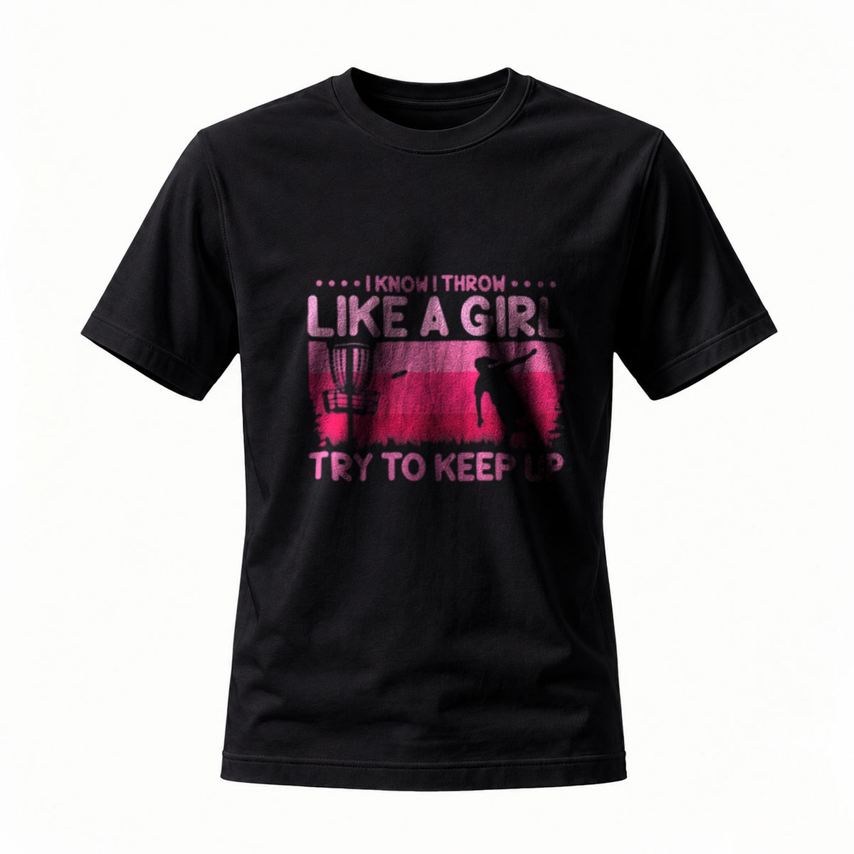 I Know I Throw Like A Girl Try To Keep Up T-Shirt