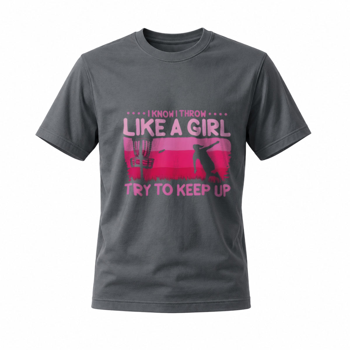 I Know I Throw Like A Girl Try To Keep Up T-Shirt - Image 6