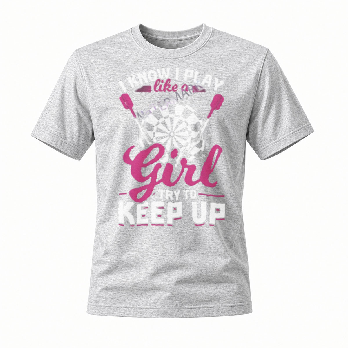 I Know I Play Like a Girl Try to Keep Up Darts T-Shirt - Image 3