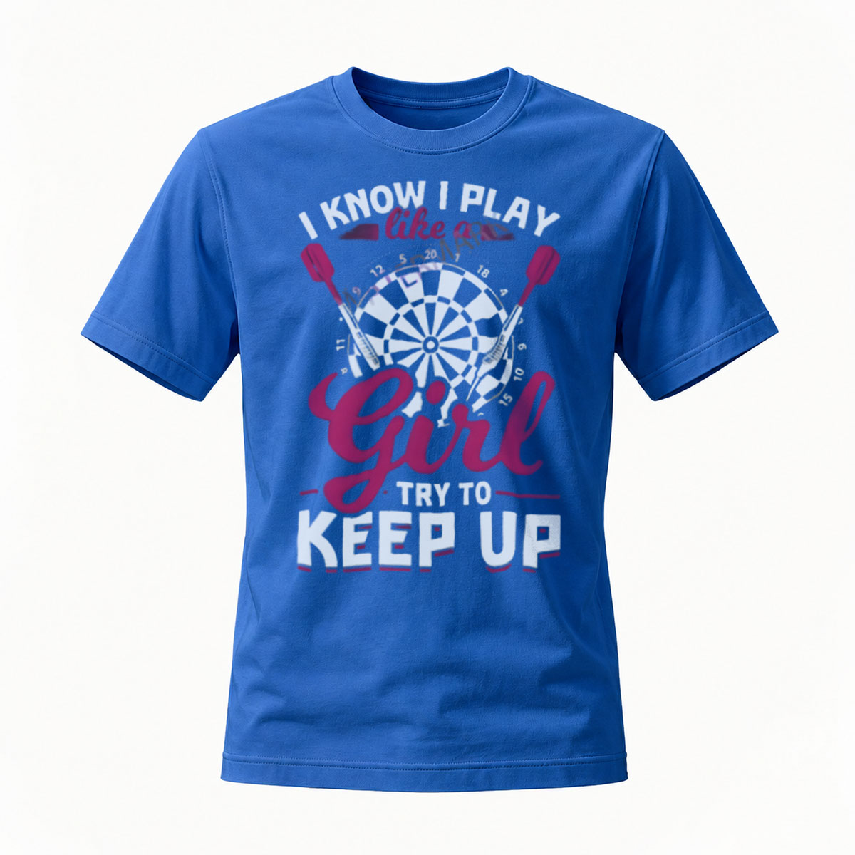 I Know I Play Like a Girl Try to Keep Up Darts T-Shirt - Image 4
