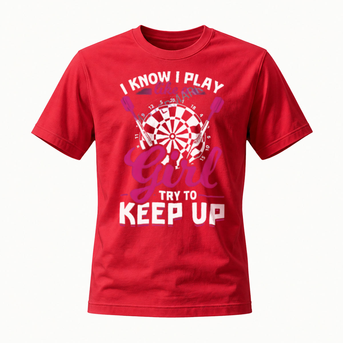 I Know I Play Like a Girl Try to Keep Up Darts T-Shirt - Image 5