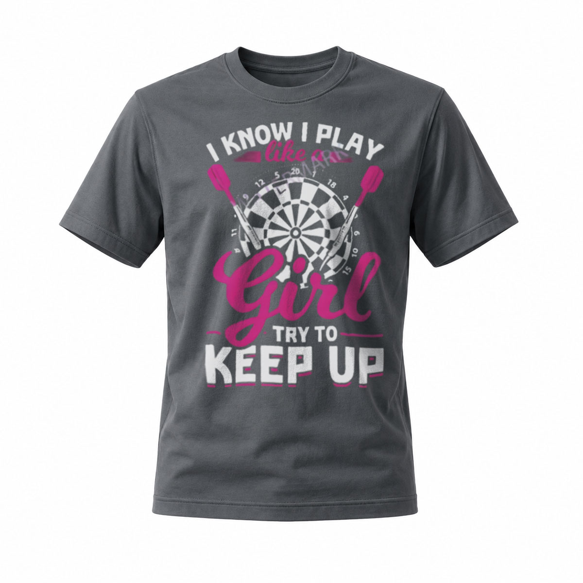 I Know I Play Like a Girl Try to Keep Up Darts T-Shirt - Image 6
