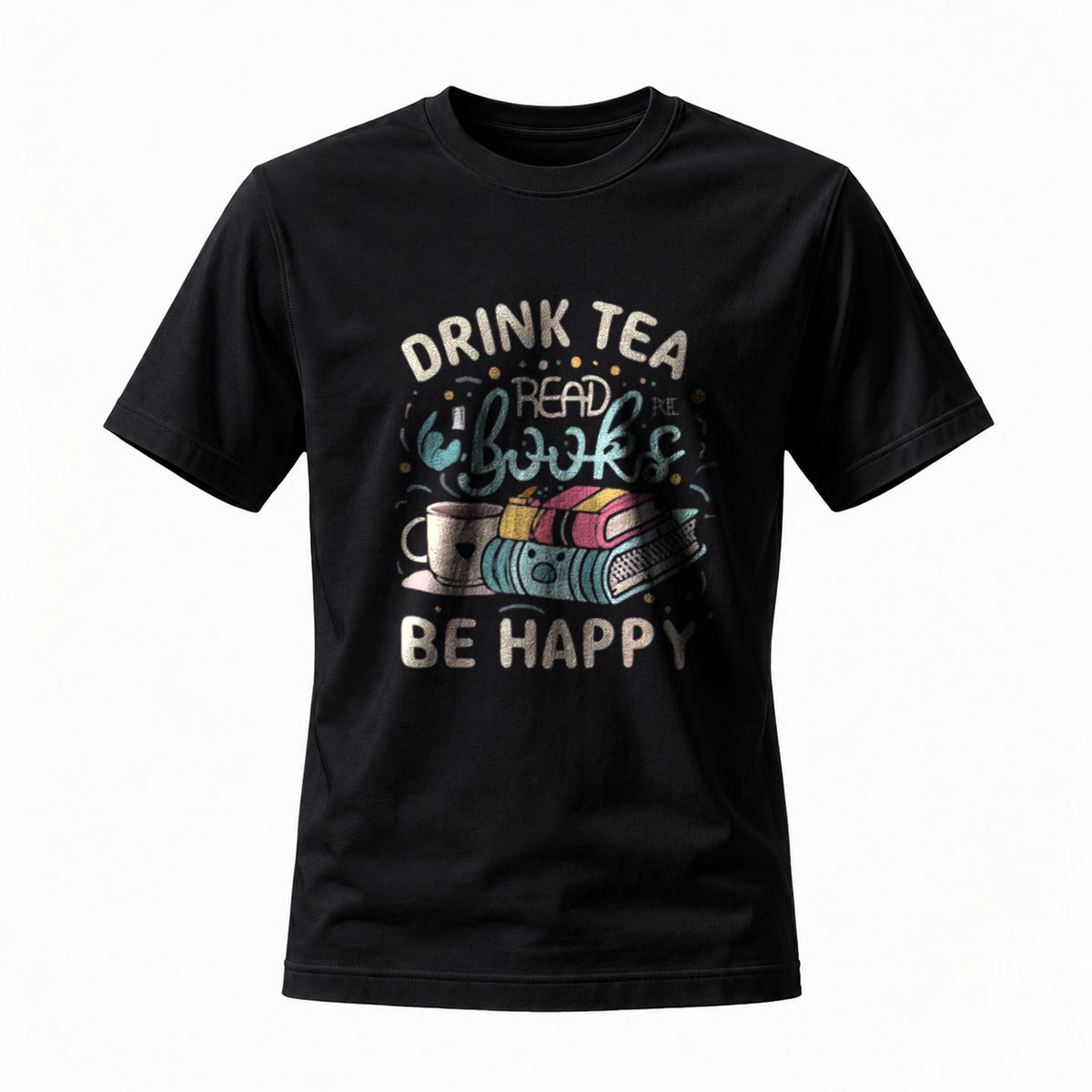 Drink Tea Read Books Be Happy T-Shirt Men Women Casual Shirt Gift