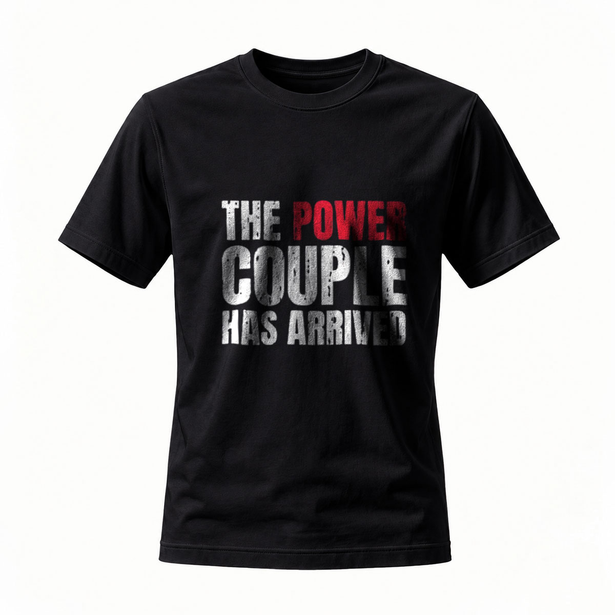 The Power Couple Has Arrived T-Shirt for Men Women Fashion Statement Gift