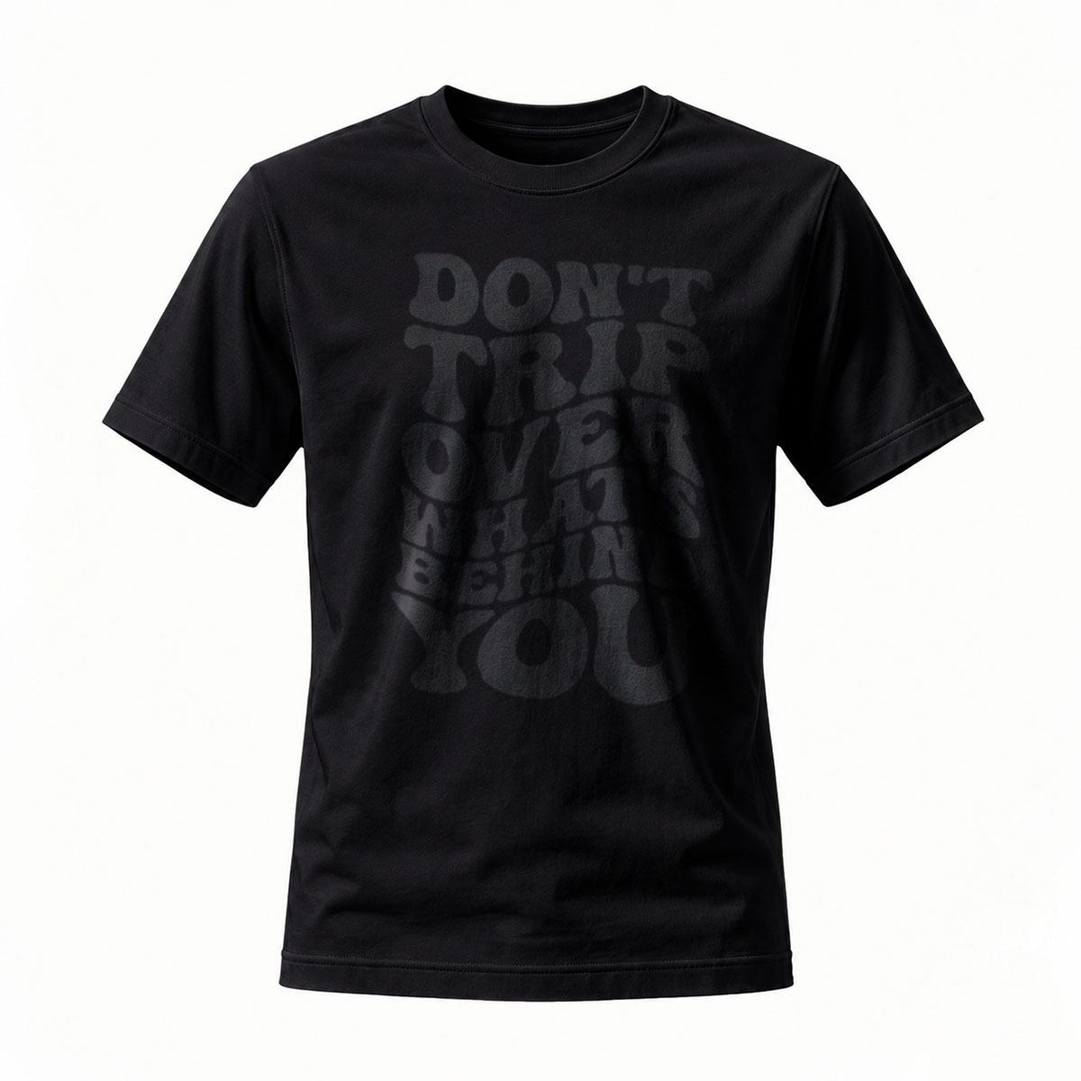 Don't Trip Over What's Behind You T-Shirt Men's Casual Graphic Tee